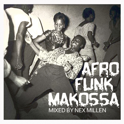 “Afro Funk Makossa” Mixed by Nex Millen