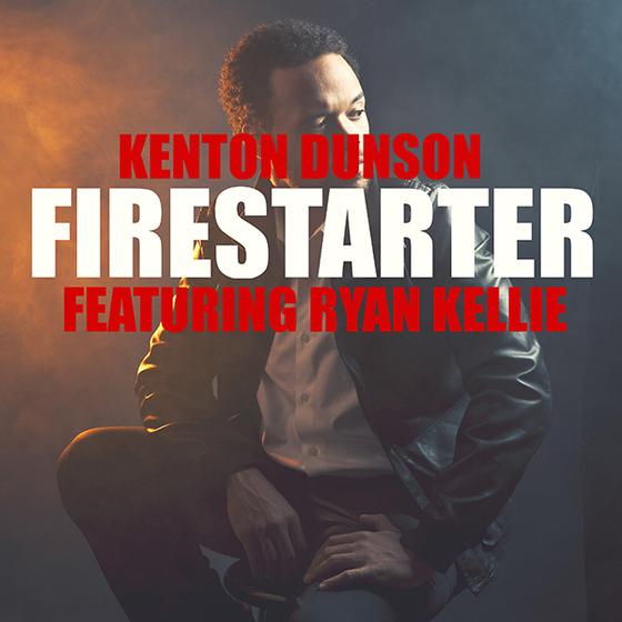 Kenton Dunson “Firestarter” ft. Ryan Kellie [HOT]