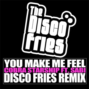 Cobra Starship & Sabi “You Make Me Feel” (Disco Fries Remix)