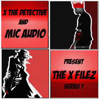 @XtheDETECTIVE x @Mic_Audio “The X Filez” [MIXTAPE]