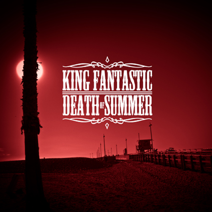King Fantastic “Death of Summer EP” [DOPE!]