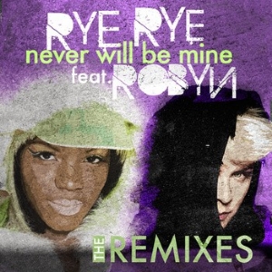 Rye Rye ft. Robyn “Never Will Be Mine” Remix [PREVIEW]