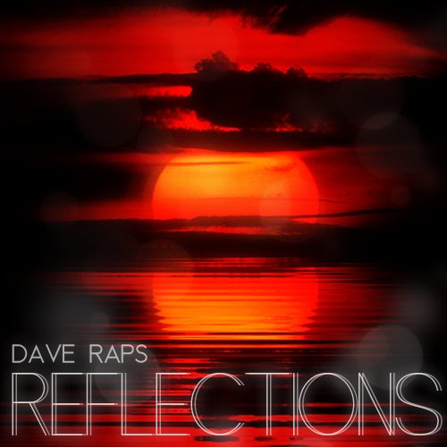 @daverapsill “Reflections” [#DAVEDAZE]