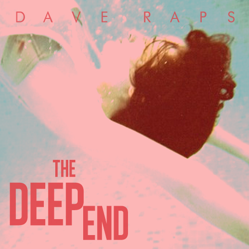 Dave Raps “The Deep End” [DAVEDAZE]