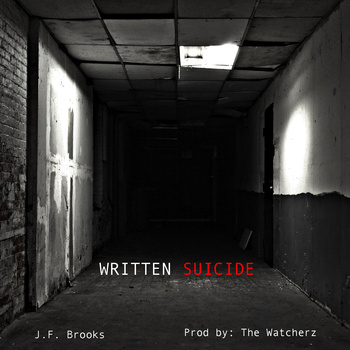 JF Brooks “Written Suicide” (Prod. by The Watcherz) [DEEP!]