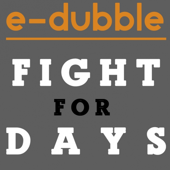 e-dubble “Fight For Days”