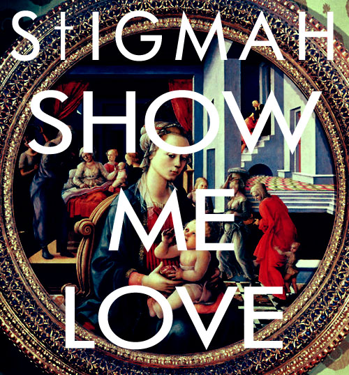 Stigmah “Show Me Love” [DOPE!]