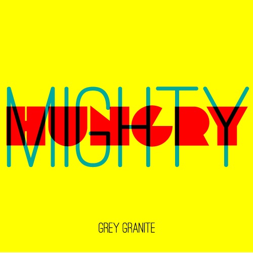Grey Granite “Mighty Hungry” [DOPE!]