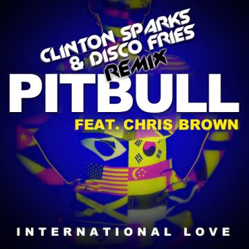 Pitbull ft. Chris Brown “International Love” (Clinton Sparks & Disco Fries Remix)