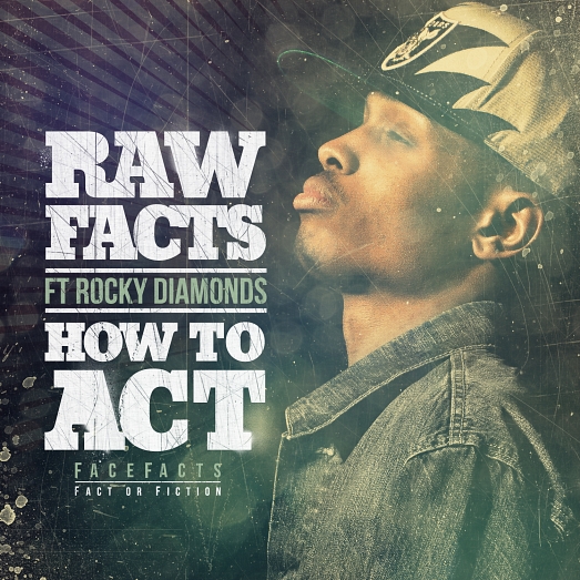 Raw Facts “How To Act” ft. Rocky Diamonds [DOPE!]