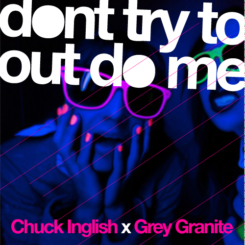 Grey Granite x Chuck Inglish “Dont Try To Out Do Me” [DOPE!]