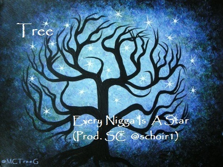 Tree “Every Nigga Is A Star” (Prod. by @SChoir1) [DOPE!]