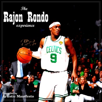 Artistic Manifesto “The Rajon Rondo Experience” [MIXTAPE]