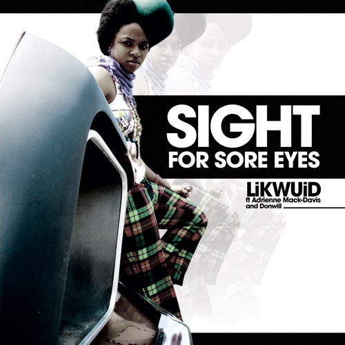 LiKWUiD “Sight For Sore Eyes” ft. Donwill & Adrienne Mack-Davis