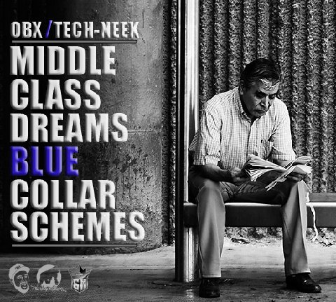 OBX & DJ TechNeekâ€™s â€œMiddle Class Dreams/Blue Collar Schemesâ€ FreEP