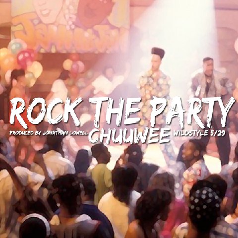 Chuuwee “Rock The Party” (Prod. by Jonathan Lowell) [DOPE!]