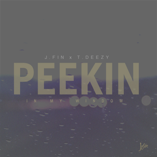 J.Fin “Peekin’ In My Window” (Prod. by TDeeZy) [DOPE!]