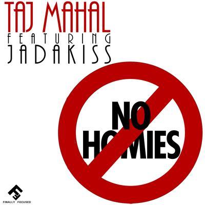 Taj Mahal ft. Jadakiss “No Homies” [HOT]
