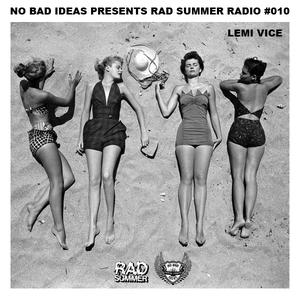 No Bad Ideas presents “Rad Summer Radio #010 – Lemi Vice” [MIX]