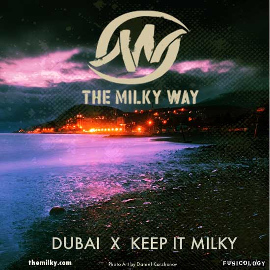 The Milky Way “Dubai/Keep It Milky” [DOPE!]