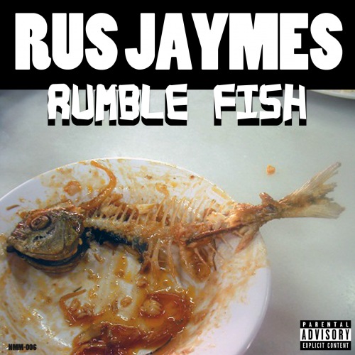 Rus Jaymes “Rumble Fish” (Prod. by Nex Millen) [DOPE!]