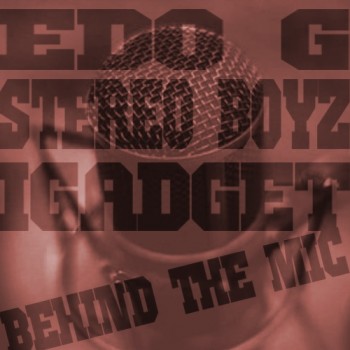 Edo G & Stereo Boyz “Behind the Mic” [DOPE!]