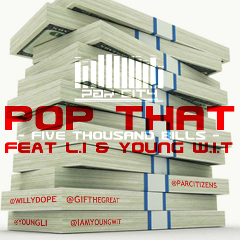 Par-City “Pop That (5 Thousand Bills)” ft L.I. & YOung W.I.T [DOPE!]