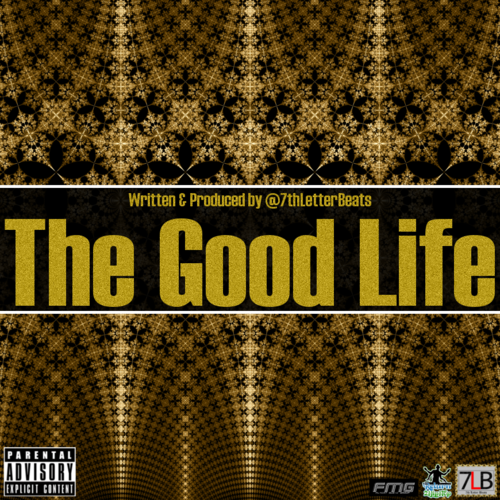 7th Letter “Good Life” (Prod. By 7th Letter Beats) [DOPE!]