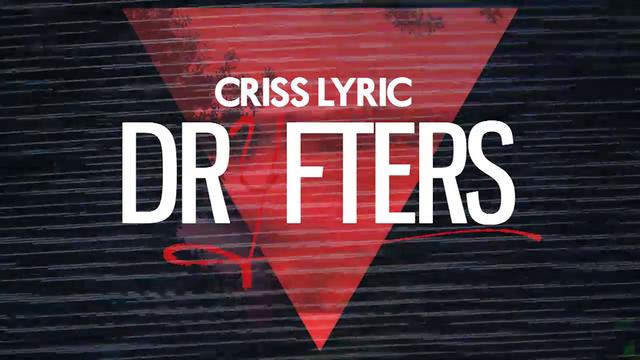 Criss Lyric “DRYFTERS” [PREVIEW]