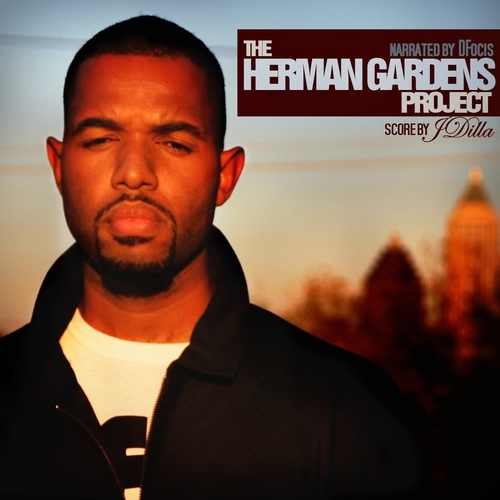 D.Focis “The Herman Gardens Project” (Score by J.Dilla)