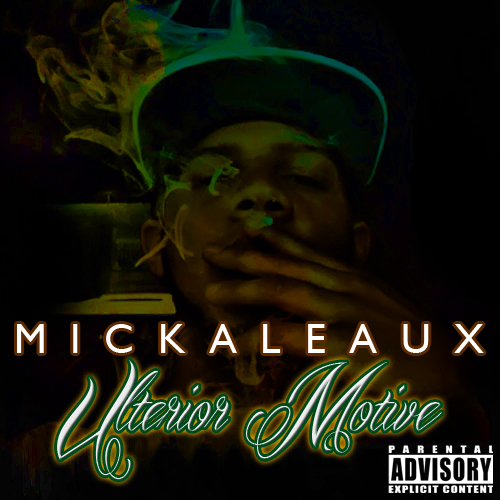 Mickaleaux “Ulterior Motive” [MIXTAPE]