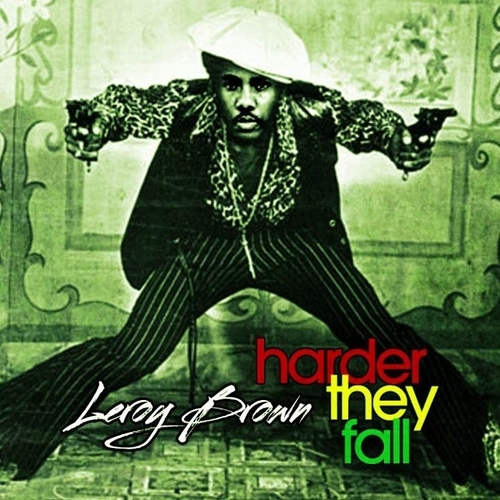 Leroy Brown “The Harder They Fall” [MIXTAPE]