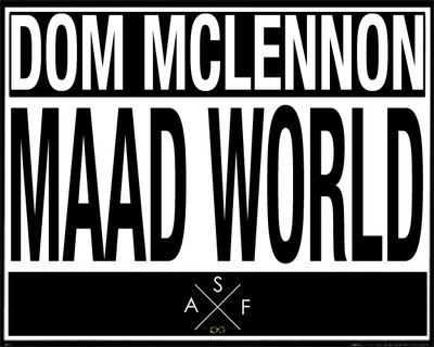 Dom McLennon “MAAD WORLD” [DOPE!]