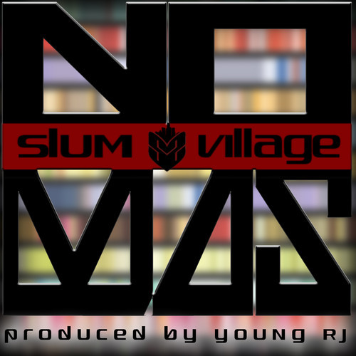 Slum Village “No Mas” [DOPE!]