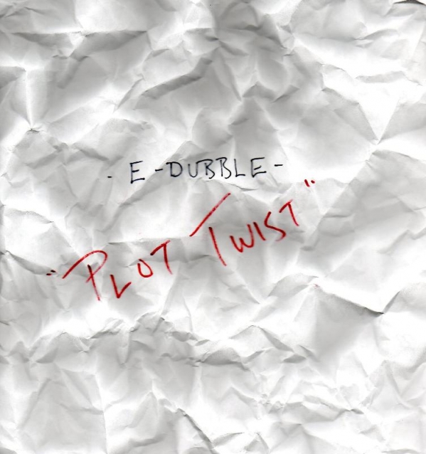 e-dubble “Plot Twist” [DOPE!]