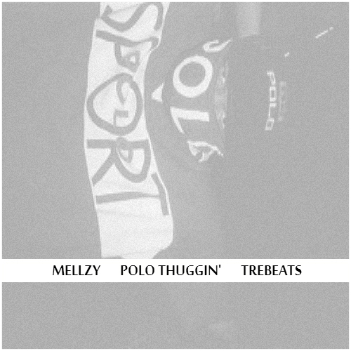 Mellzy “#PoloThuggin” (Prod. by TreBeats) [DOPE!]
