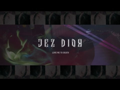 Jez Dior “Love Me To Death” [VIDEO]