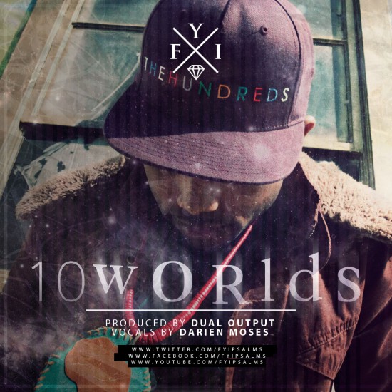 F.Y.I. “10 Worlds” [DOPE!]