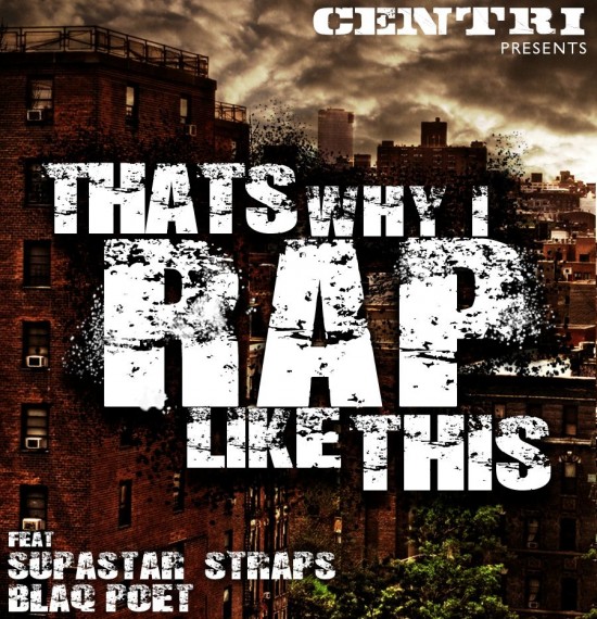 Centri “That’s Why I Rap Like This” ft. Blaq Poet x Supastar Straps [DOPE!]