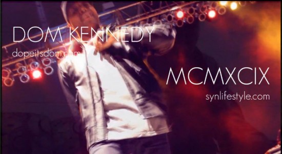 SYNLIFESTYLE: Dom Kennedy “MCMXCIX” [INTERVIEW]