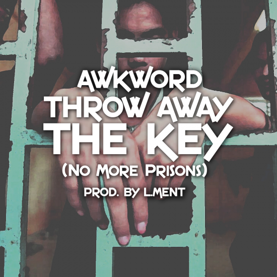 AWKWORD “Throw Away The Key (No More Prisons)” [DEEP!]