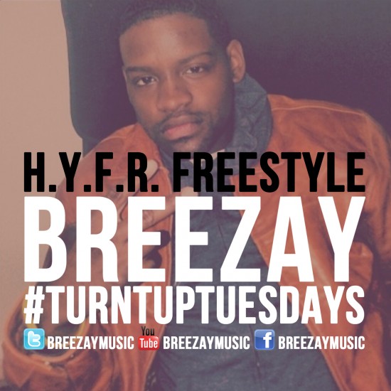 Breezay “H.Y.F.R. Freestyle (Fuck Your Life)” [#TURNTUPTUESDAYS]