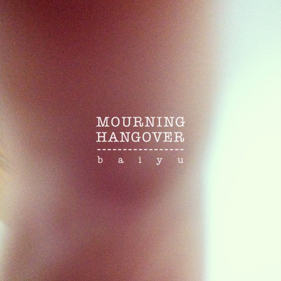 Baiyu “Mourning Hangover” [DON’T SLEEP]