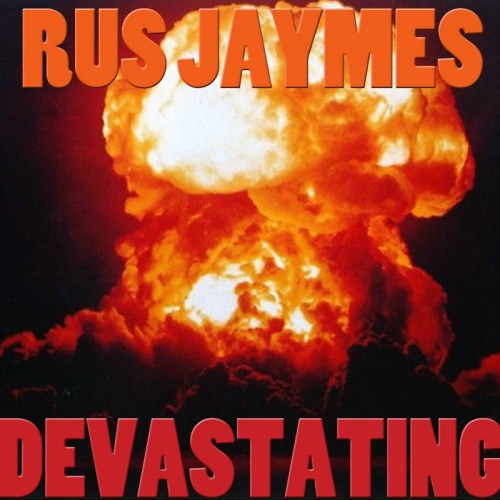 Rus Jaymes ‘Devastating’ [NEW]