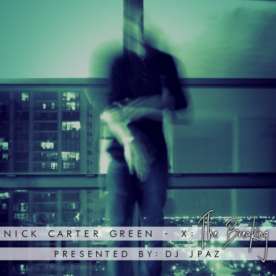 Nick Carter Green “X: The Breaking” [MIXTAPE]