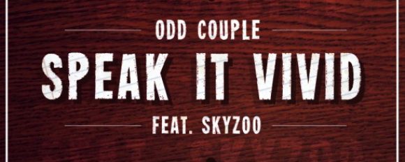 Odd Couple ft. Skyzoo “Speak It Vivid” [DOPE!]