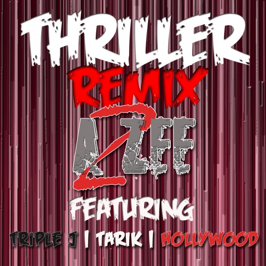 A2ZEE “Thriller Remix” ft. Tarik, Triple J and Hollywood [DOPE!]