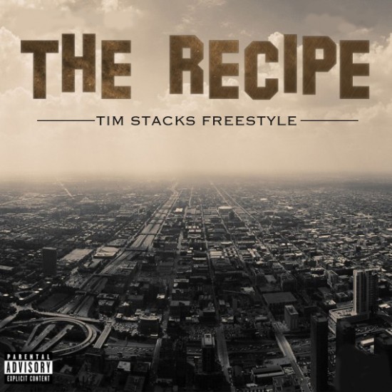 Tim Stacks “The Recipe” (Freestyle) [DOPE!]