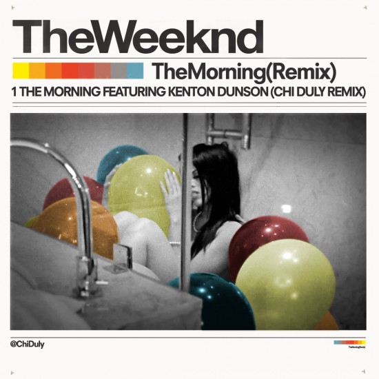 The Weeknd “The Morning” ft. Kenton Dunson (Chi Duly Remix)