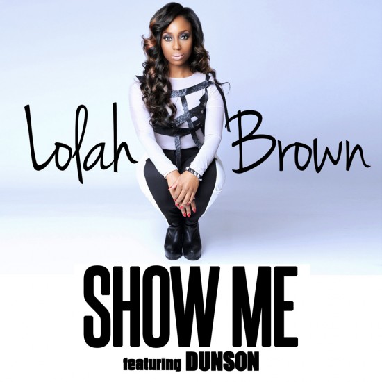 Lolah Brown “Show Me” ft. Dunson (Prod. by Phatboiz) [DON’T SLEEP!]